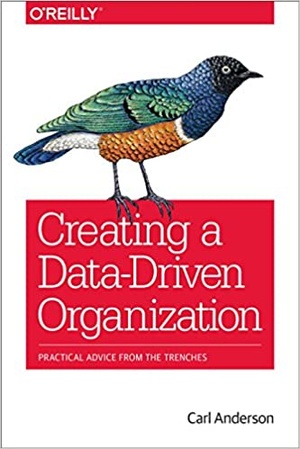 Creating a Data-Driven Organization - Practical Advice from the Trenches