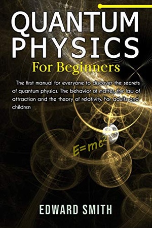 [ FreeCourseWeb ] QUANTUM PHYSICS FOR BEGINNERS - The first manual for everyone to discover the secrets of quantum physics