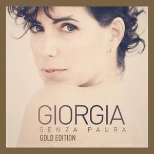 Giorgia - Senza Paura Gold Edition (2014 - Pop) [Flac 16-44]