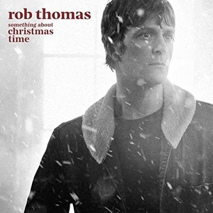 Rob Thomas - SOMETHING ABOUT CHRISTMAS TIME (2021) [24Bit-48kHz] FLAC [PMEDIA] ⭐️