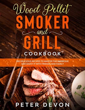 [ FreeCourseWeb ] Wood Pellet Smoker and Grill Cookbook- 200 Delicious Recipes to Master the Barbeque and Enjoy it with Friends and Family