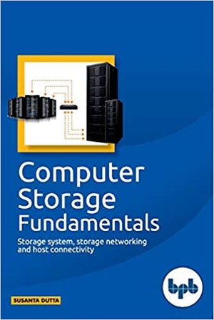 Computer Storage Fundamentals: Storage system, storage networking and host connectivity | eBook