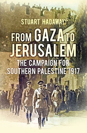 [ FreeCourseWeb ] From Gaza to Jerusalem - The Campaign for Southern Palestine 1917