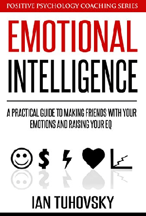 [ FreeCourseWeb ] Emotional Intelligence- A Practical Guide to Making Friends with Your Emotions and Raising Your EQ