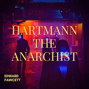 Hartmann the Anarchist - Edward Fawcett - 2020 (Sci-Fi) [Audiobook] (miok)