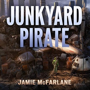 Junkyard Pirate - Jamie McFarlane - 2019 (Sci-Fi) [Audiobook] (miok)