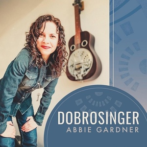 [americana] (2022) Abbie Gardner - Dobrosinger [FLAC] [DarkAngie]