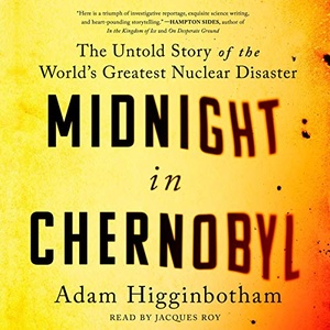 Midnight in Chernobyl - Adam Higginbotham - 2019 (History) [Audiobook] (miok) [WWRG]
