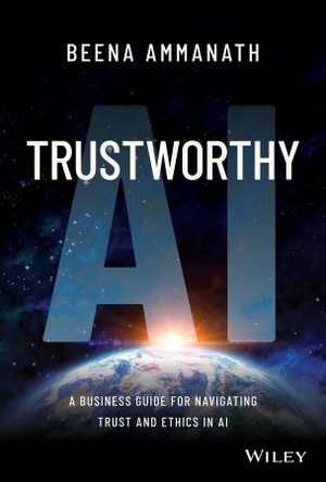 Trustworthy AI - A Business Guide for Navigating Trust and Ethics in AI