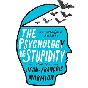 The Psychology of Stupidity - Jean-Francois Marmion (ed) - 2020 (Health) [Audiobook] (miok)
