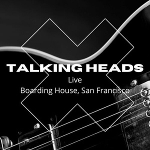 Talking Heads - Talking Heads Live, Boarding House, San Francisco (2022) Mp3 320kbps [PMEDIA] ⭐️