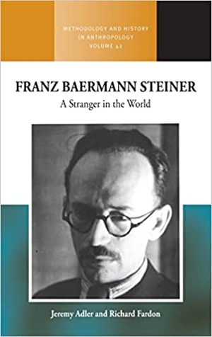 Franz Baermann Steiner - A Stranger in the World