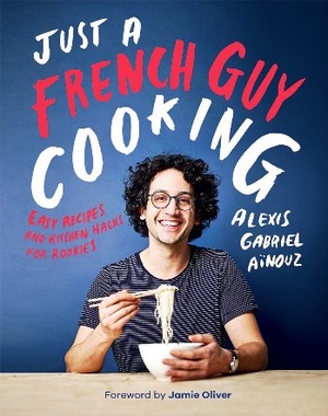 Just a French Guy Cooking - Easy Recipes and Kitchen Hacks for Rookies (gnv64)