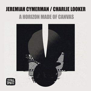 [ambient, experimental, jazz] (2021) Jeremiah Cymerman & Charlie Looker - A Horizon Made of Canvas [FLAC] [DarkAngie]