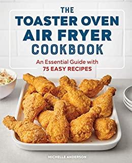 [ FreeCourseWeb ] The Toaster Oven Air Fryer Cookbook - An Essential Guide with 75 Easy Recipes