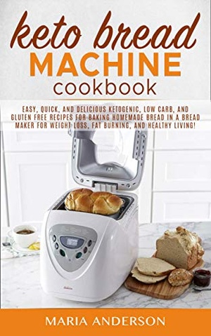 [ FreeCourseWeb ] Keto Bread Machine Cookbook- Easy, Quick, and Delicious Ketogenic, Low Carb, and Gluten Free Recipes for