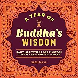 A Year of Buddha's Wisdom - Daily Meditations and Mantras to Stay Calm and Self-Aware