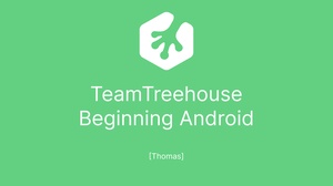 TeamTreehouse - Beginning Android (Track) [Thomas]