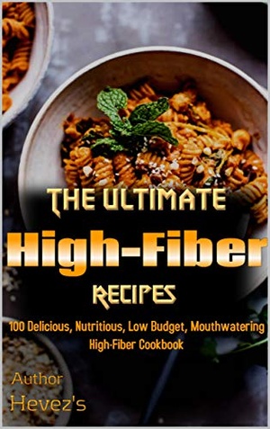 [ FreeCourseWeb ] The Ultimate High-Fiber Recipes- 100 Delicious, Nutritious, Low Budget, Mouthwatering High-Fiber Cookbook
