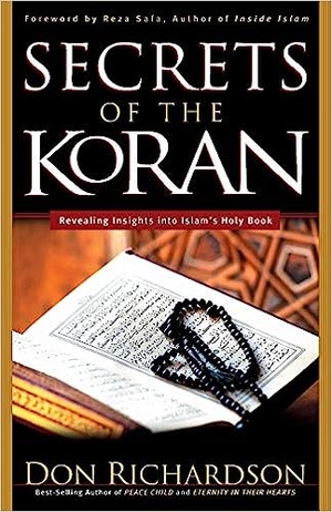 The Secrets of the Koran: Revealing Insight Into Islam's Holy Book - Don Richardson epub/mobi