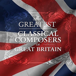 VA - The Greatest Classical Composers of Great Britain (2021) Mp3 320kbps [PMEDIA] ⭐️