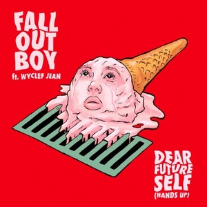 Fall Out Boy- Dear Future Self (Hands Up) (feat. Wyclef Jean) [320kbps] [2019] {YMB}⭐