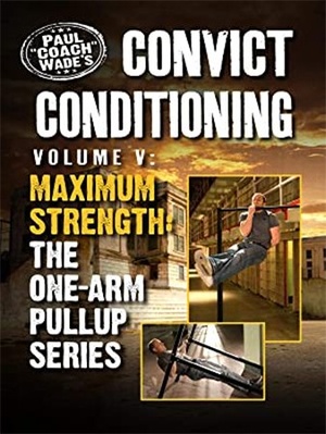 [ CourseWikia ] Convict Conditioning, Volume 5 - Maximum Strength - The One-Arm Pullup Series