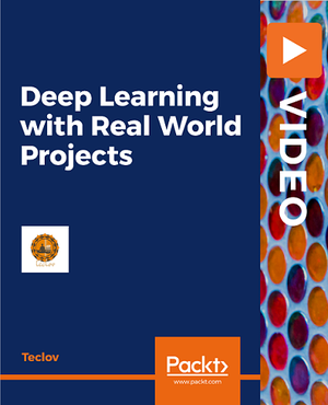 PacktPub | Deep Learning with Real World Projects [Video] [FCO]