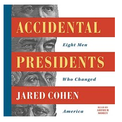 Accidental Presidents: Eight Men Who Changed America-Jared Cohen