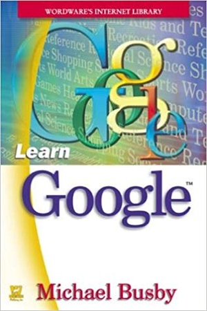 [ FreeCourseWeb ] Learn Google (Wordware's Internet Library)