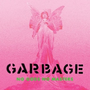 Garbage - No Gods No Masters (Limited Deluxe Edition) (2021) [24 Bit Hi-Res] FLAC [PMEDIA] ⭐️
