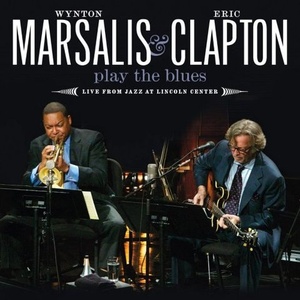 2011 - Wynton Marsalis & Eric Clapton - Play The Blues - Live From Jazz At Lincoln Center