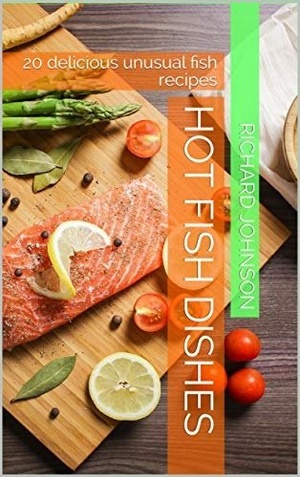 [ FreeCourseWeb ] Hot fish dishes- 20 delicious unusual fish recipes