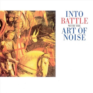 Art of Noise - Into Battle With the Art of Noise [Remastered + 18 Trk] (1983 - Electronic) [Flac 16-44]