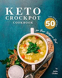 Keto Crockpot Cookbook - 50 Low-Carb Recipes for Your Ketogenic Diet {BooksHash}