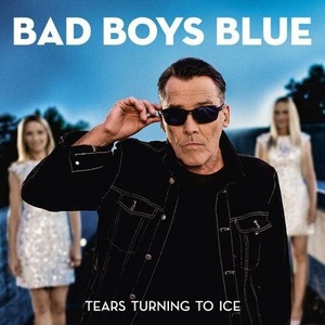 Bad Boys Blue - Tears Turning To Ice (2020) [320 KBPS]