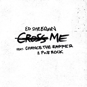 Ed Sheeran - Cross Me (ft. Chance the Rapper & PnB Rock) (2019) Mp3 Song 320kbps [PMEDIA]