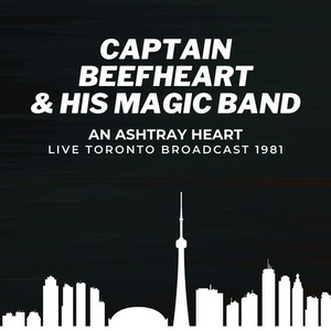 Captain Beefheart & His Magic Band - An Ashtray Heart Live Toronto Broadcast 1981 (2022) FLAC [PMEDIA] ⭐️