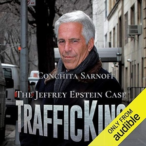 TrafficKing: The Jeffrey Epstein Case - Conchita Sarnoff - 2020 (True Crime) [Audiobook] (miok)