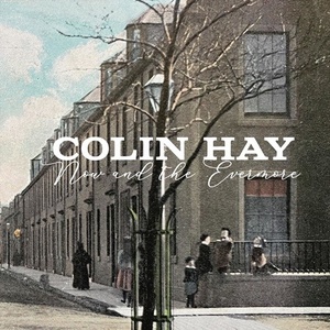 Colin Hay - Now and the Evermore (2022) [24 Bit Hi-Res] FLAC [PMEDIA] ⭐️