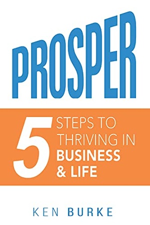 Prosper - Five Steps to Thriving in Business and in Life