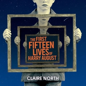 The First Fifteen Lives of Harry August - Claire North - 2014 (Sci-Fi) [Audiobook] (miok)
