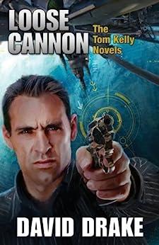 Loose Cannon The Tom Kelly Novels by David Drake