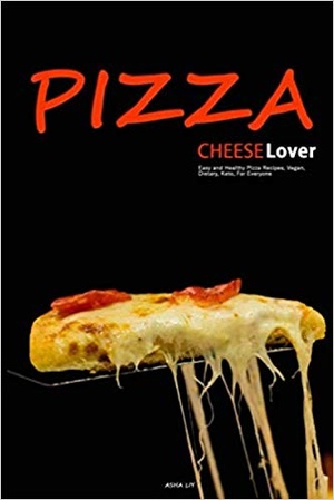 [ FreeCourseWeb ] Pizza. Cheese Lovers- Easy and Healthy Pizza Recipes, Low-Carb, Vegan, Dietary, Keto, For Everyone by Asha Liy