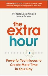 The Extra Hour - Powerful Techniques to Create More Time in Your Day