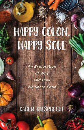 Happy Colon, Happy Soul - An Exploration of Why and How We Share Food