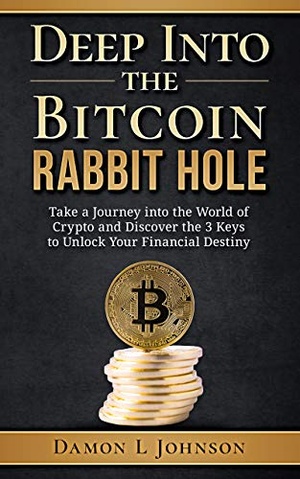 [ FreeCourseWeb ] Deep Into The Bitcoin Rabbit Hole - Take a Journey into the World of Crypto, Discover the 3 Keys to Unlock Your Financial Destiny