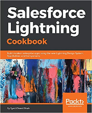 [ FreeCourseWeb ] Salesforce Lightning Cookbook- Build modern enterprise apps using the new Lightning Design System, App Builder, and Components