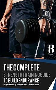 [ DevCourseWeb ] The Complete Strength Training Guide To Build Endurance - High Intensity Workout Guide Included