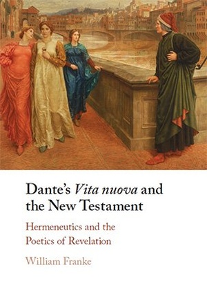 Dante's Vita Nuova and the New Testament - Hermeneutics and the Poetics of Revelation